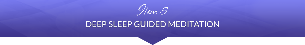 Item 5: Deep Sleep Guided Meditation