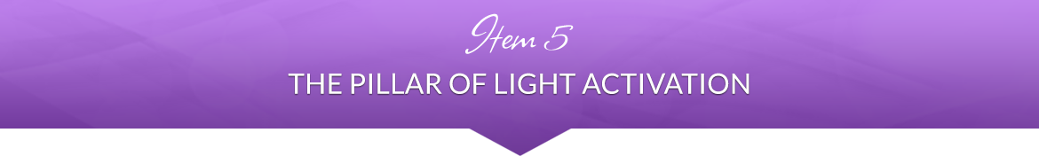 Item 5: The Pillar of Light Activation