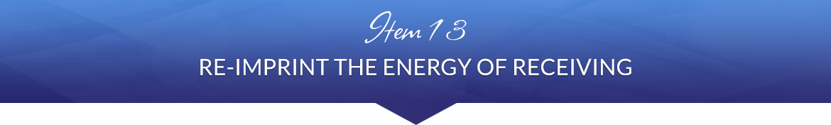 Item 13: Re-Imprint the Energy of Receiving