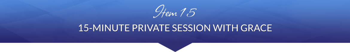 Item 15: 15-Minute Private Session with Grace