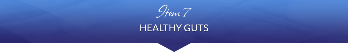 Item 7: Healthy Guts