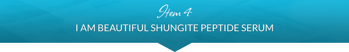 Item 4: I AM Beautiful Shungite Peptide Serum