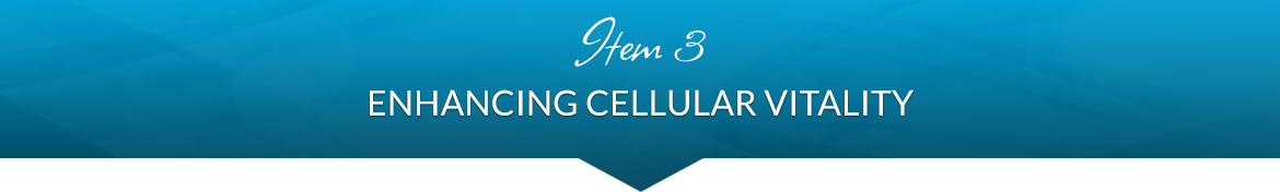 Item 3: Enhancing Cellular Vitality