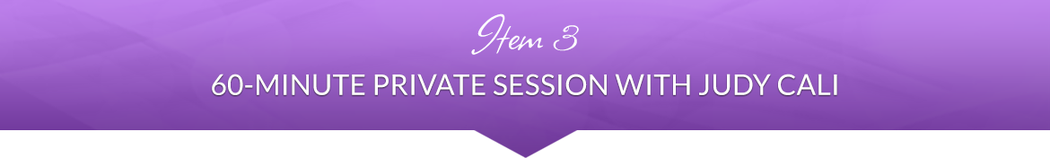Item 3: 60-Minute Private Session with Judy Cali