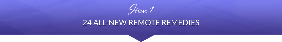 Item 1: 24 Days of Remote Remedies