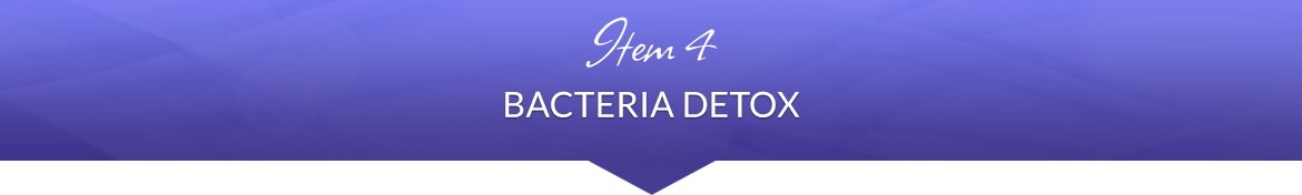 Item 4: Bacteria Detox