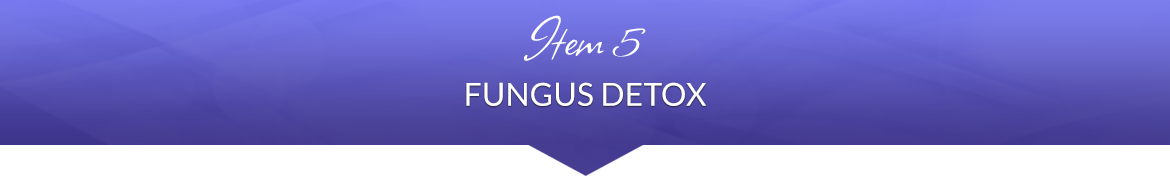 Item 5: Fungus Detox