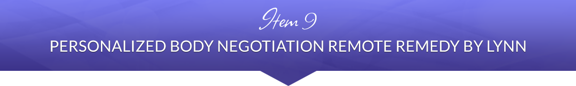 Item 9: Personalized Body Negotiation Remote Remedy By Lynn
