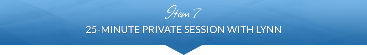 Item 7: 25-Minute Private Session with Lynn