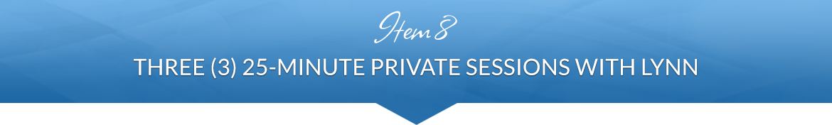 Item 8: Three (3) 25-Minute Private Sessions with Lynn