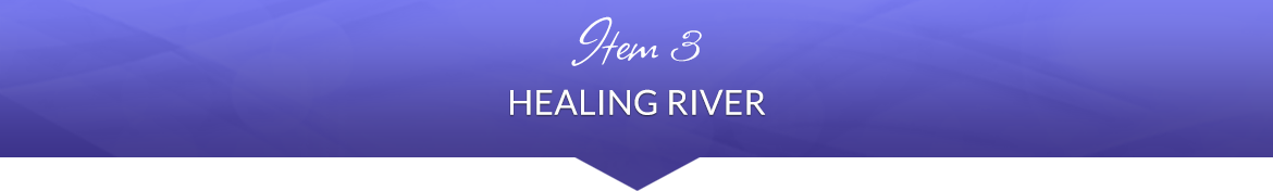 Item 3: Healing River