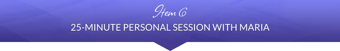 Item 6: 25-Minute Personal Session with Maria