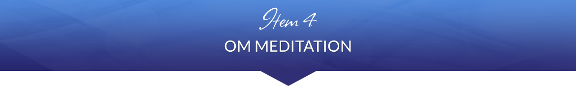 Item 4: OM Meditation