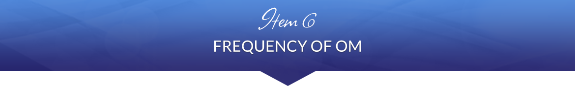Item 6: Frequency of OM