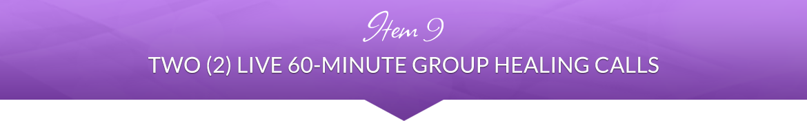 Item 9: Two (2) Live 60-Minute Group Healing Calls