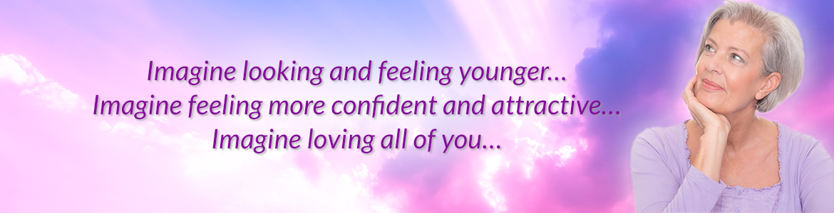Imagine looking and feeling younger… Imagine feeling more confident and attractive… Imagine loving all of you…
