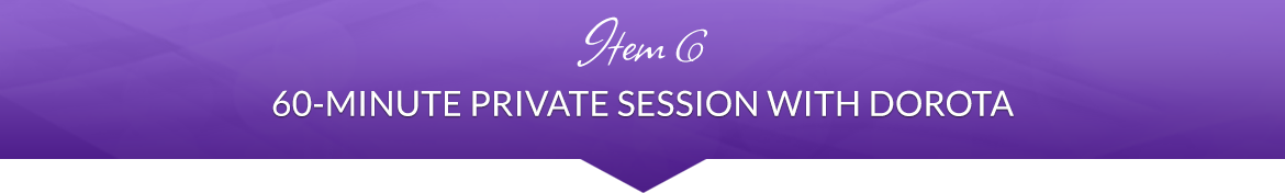 Item 6: 60-Minute Private Session with Dorota