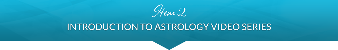 Item 2: Introduction to Astrology Video Series
