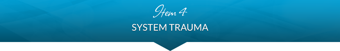 Item 4: System Trauma