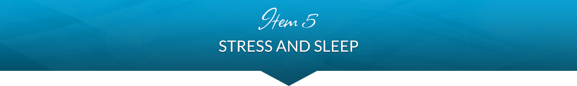 Item 5: Stress and Sleep