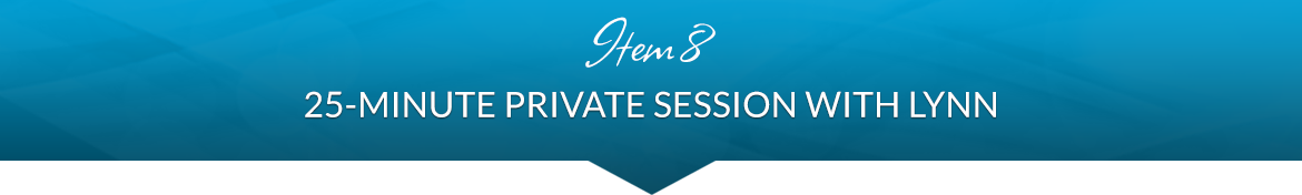 Item 8: 25-Minute Private Session with Lynn