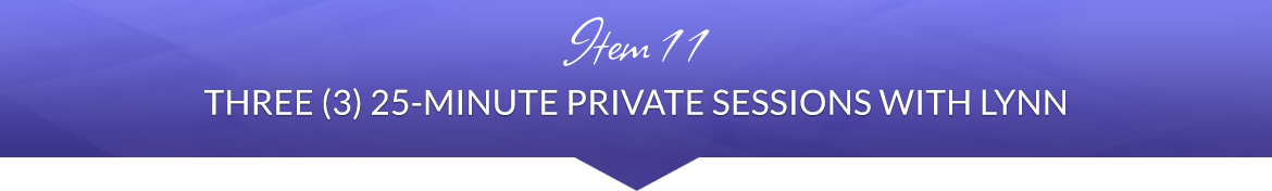 Item 11: Three (3) 25-Minute Private Sessions with Lynn