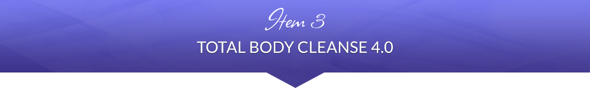 Item 3: Total Body Cleanse 4.0