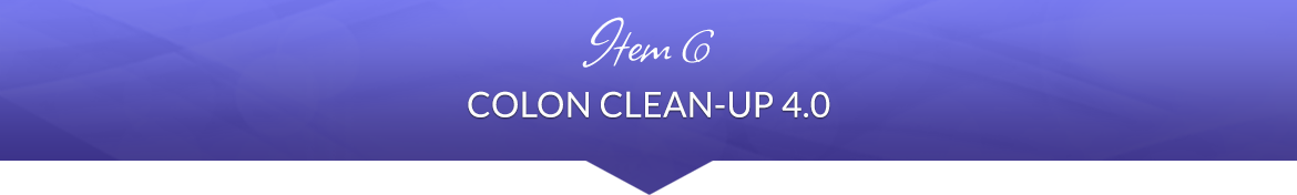 Item 6: Colon Clean-Up 4.0