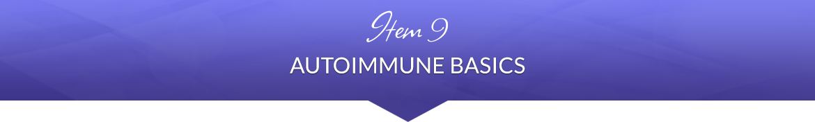 Item 9: Autoimmune Basics