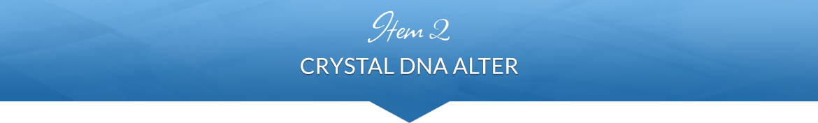 Item 2: Crystal DNA Alter
