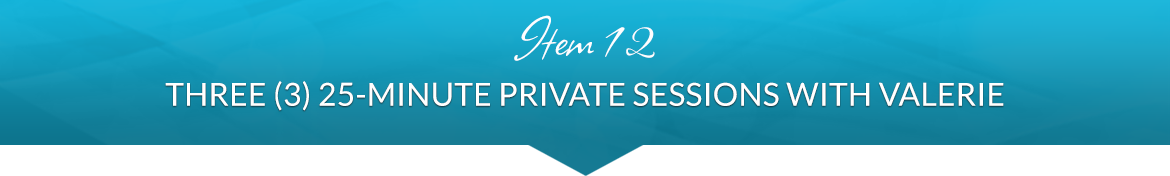 Item 12: Three (3) 25-Minute Private Sessions with Valerie