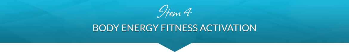 Item 4: Body Energy Fitness Activation