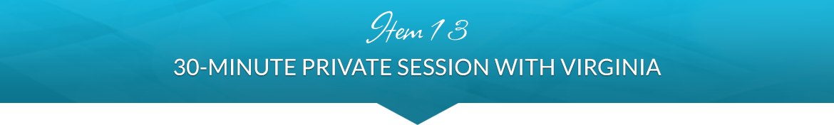 Item 13: 30-Minute Private Session with Virginia