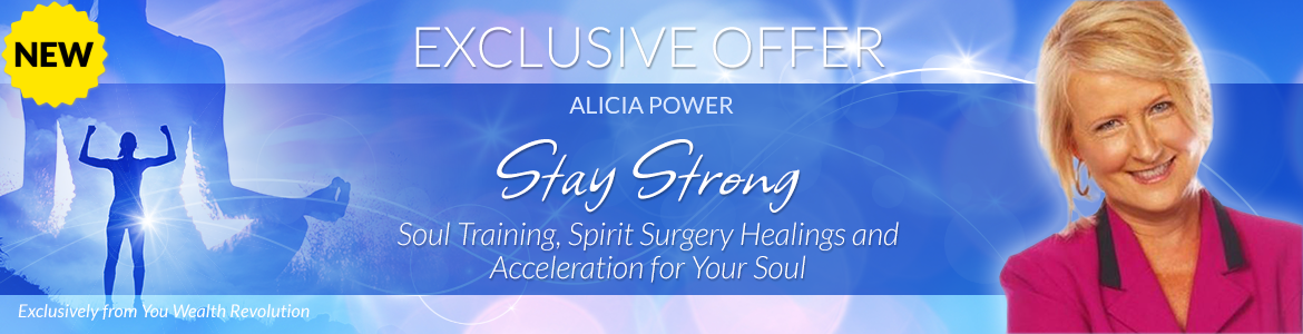 Welcome to Alicia Power's Special Offer Page: Stay Strong: Soul Training, Spirit Surgery Healings and Acceleration for Your Soul