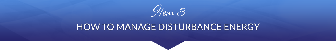 Item 3: How to Manage Disturbance Energy