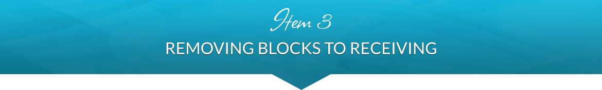 Item 3: Removing Blocks to Receiving
