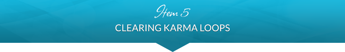 Item 5: Clearing Karma Loops