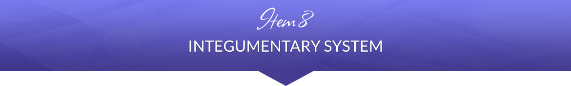 Item 8: Integumentary System