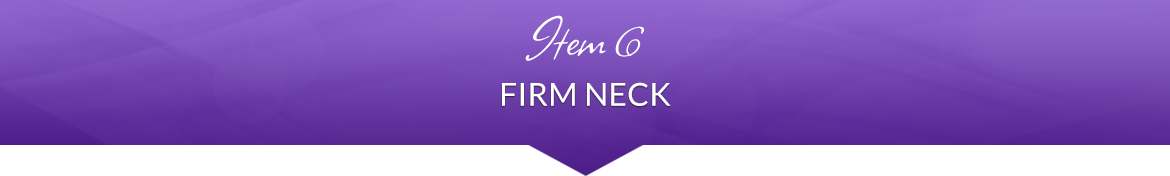 Item 6: Firm Neck