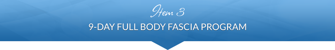 Item 3: 9-Day Full Body Fascia Program