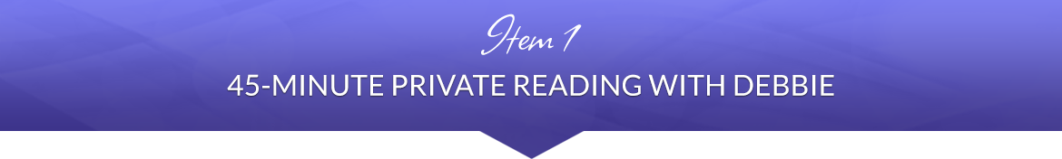 Item 1: 45-Minute Private Reading with Debbie