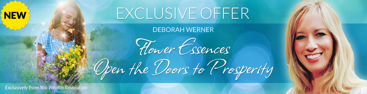Welcome to Deborah Werner's Special Offer Page: Flower Essences: Open the Doors to Prosperity
