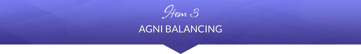 Item 3: Agni Balancing