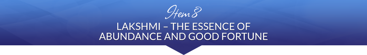 Item 8: Lakshmi — The Essence of Abundance and Good Fortune