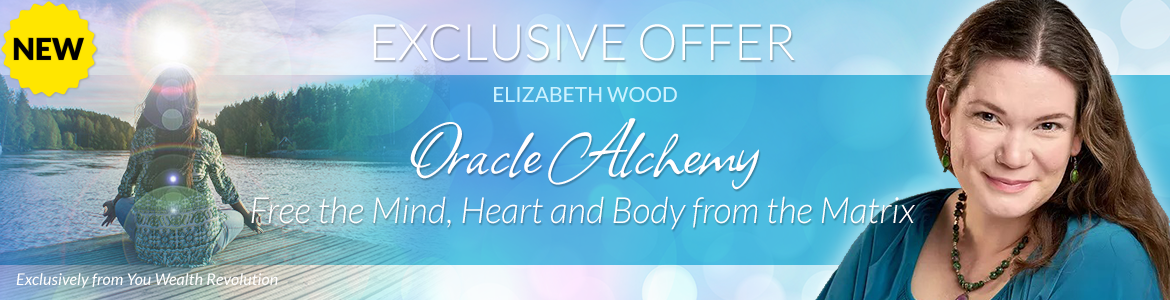 Welcome to Elizabeth Wood's Special Offer Page: Oracle Alchemy: Free the Mind, Heart and Body from the Matrix