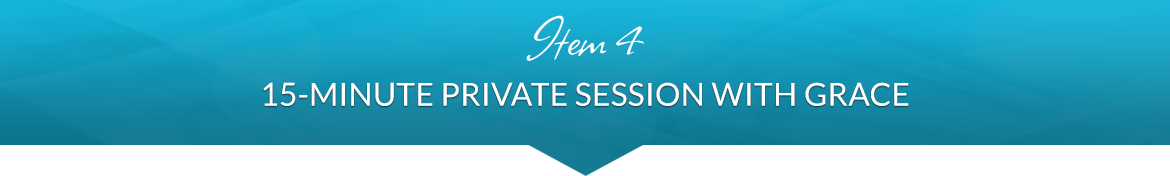 Item 4: 15-Minute Private Session with Grace