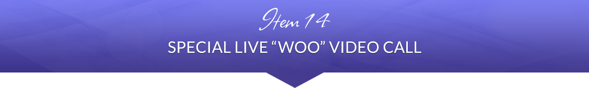 Item 14: Special Live "Woo" Video Call