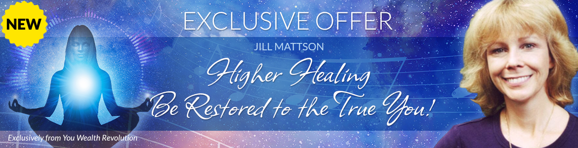 Welcome to Jill Mattson's Special Offer Page: Higher Healing: Be Restored to the True You!