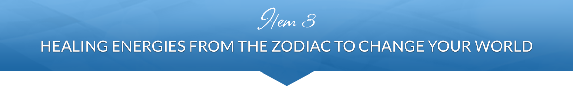 Item 3: Healing Energies from the Zodiac to Change Your World
