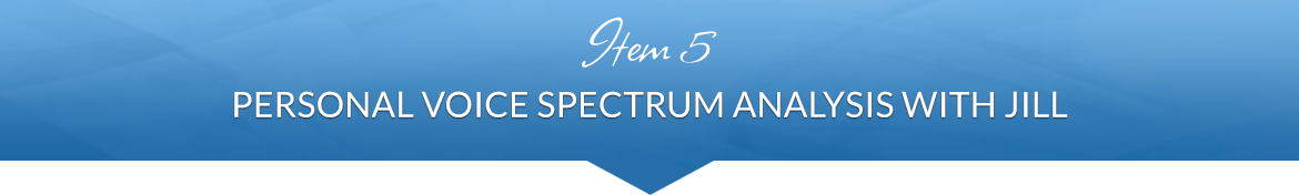 Item 5: Personal Voice Spectrum Analysis with Jill